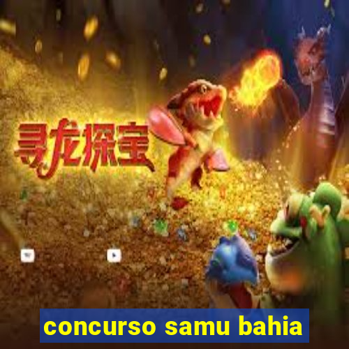 concurso samu bahia